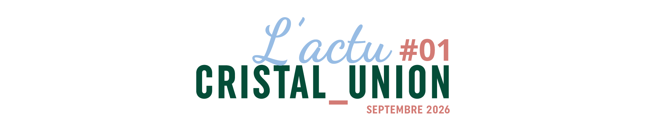 L'actu #01 Cristal Union — Juin 2026